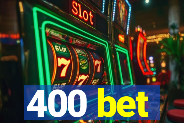 400 bet